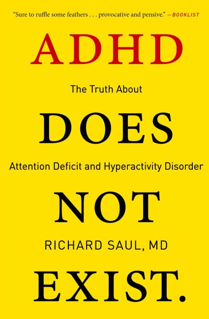 ADHD Does Not Exist: The Truth about Attention Deficit and Hyperactivity Disorder