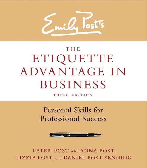 The Etiquette Advantage in Business: Personal Skills for Professional Success