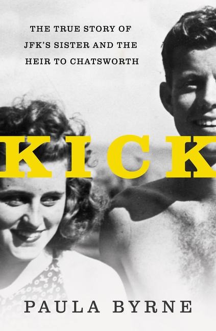 Kick: The True Story of Jfks Sister and the Heir to Chatsworth