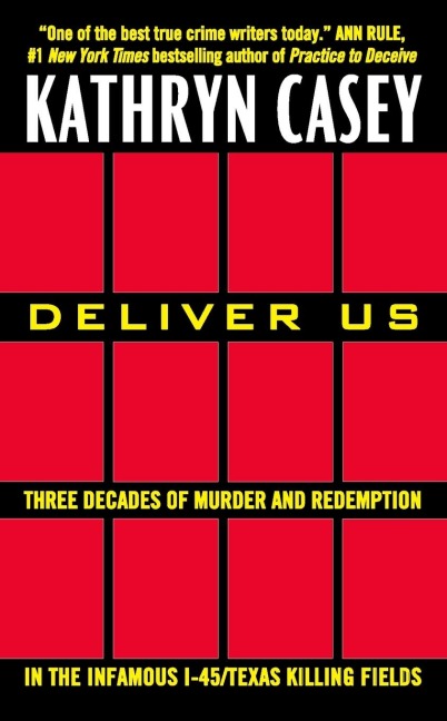 Deliver Us: Three Decades of Murder and Redemption in the Infamous I-45/Texas Killing Fields