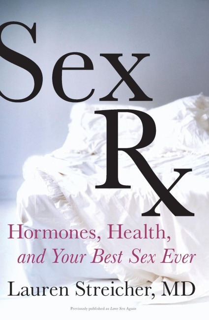 Sex Rx Hormones, Health, and Your Best Sex Ever