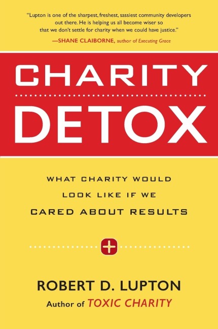Charity Detox: What Charity Would Look Like If We Cared about Results