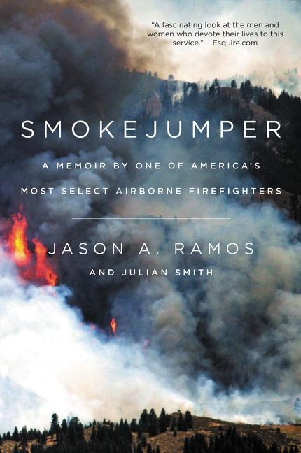 Smokejumper: A Memoir by One of Americas Most Select Airborne Firefighters