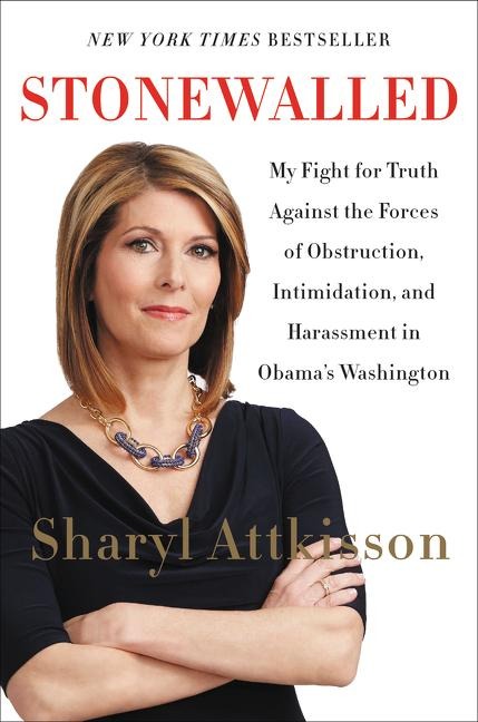 Stonewalled: My Fight for Truth Against the Forces of Obstruction, Intimidation, and Harassment in Obamas Washington