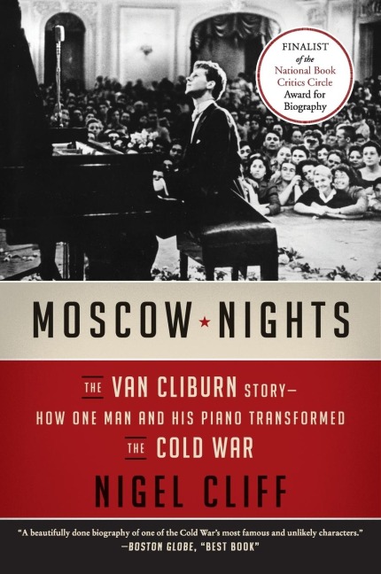 Moscow Nights: The Van Cliburn Story--How One Man and His Piano Transformed the Cold War