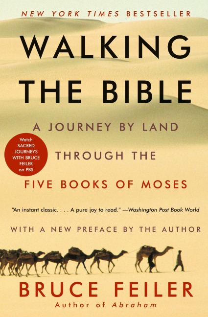 Walking the Bible: A Journey by Land Through the Five Books of Moses