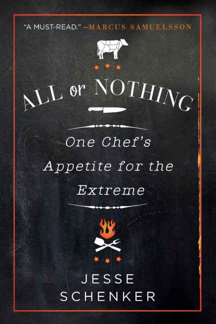 All or Nothing: One Chefs Appetite for the Extreme