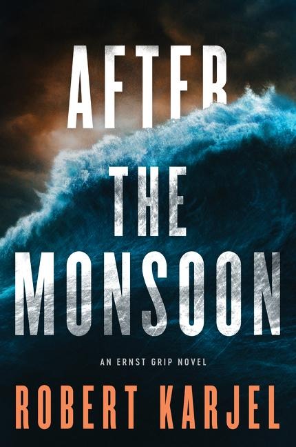 After the Monsoon: An Ernst Grip Novel