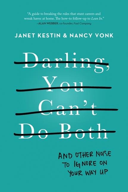 Darling, You Cant Do Both: And Other Noise to Ignore on Your Way Up