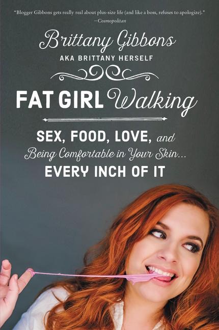 Fat Girl Walking Sex, Food, Love, and Being Comfortable in Your Skin…Every Inch of It