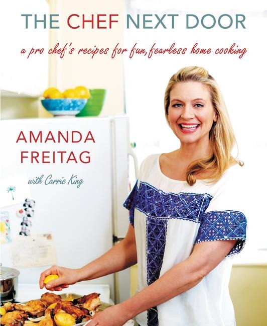 The Chef Next Door: A Pro Chefs Recipes for Fun, Fearless Home Cooking