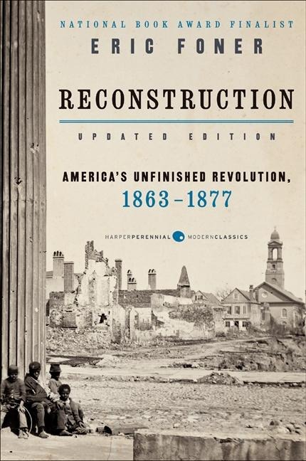 Reconstruction Updated Edition: Americas Unfinished Revolution, 1863-1877