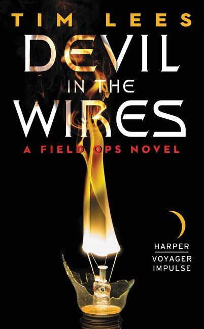 Devil in the Wires: A Field Ops Novel