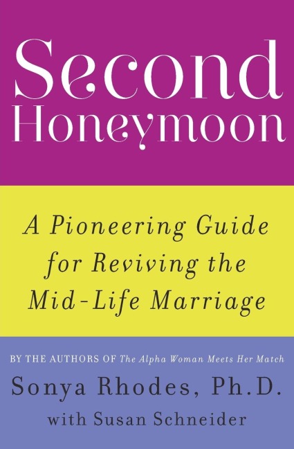 Second Honeymoon: A Pioneering Guide for Reviving the Mid-Life Marriage