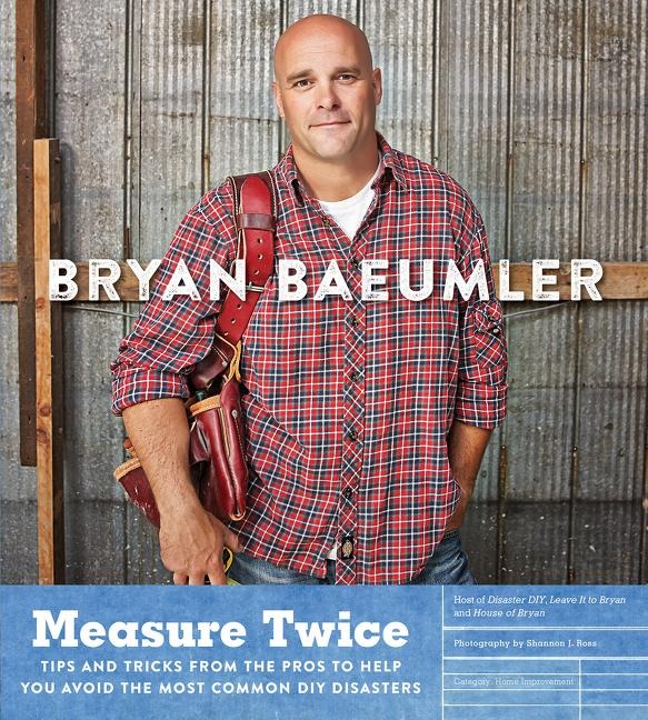 Measure Twice: Tips and Tricks from the Pros to Help You Avoid the Most Common DIY Disasters