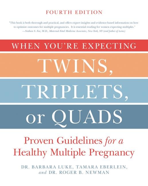 When Youre Expecting Twins, Triplets, or Quads 4th Edition: Proven Guidelines for a Healthy Multiple Pregnancy
