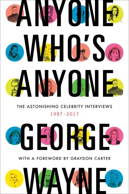 Anyone Whos Anyone: The Astonishing Celebrity Interviews, 1987-2017