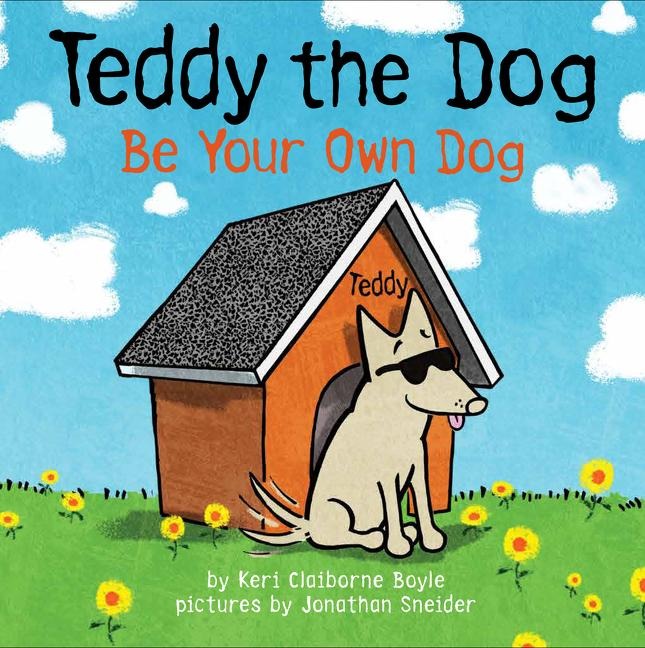 Teddy the Dog: Be Your Own Dog