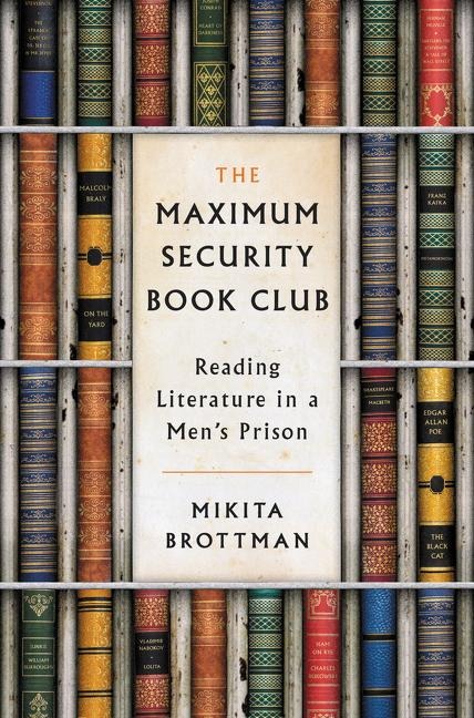 The Maximum Security Book Club: Reading Literature in a Mens Prison