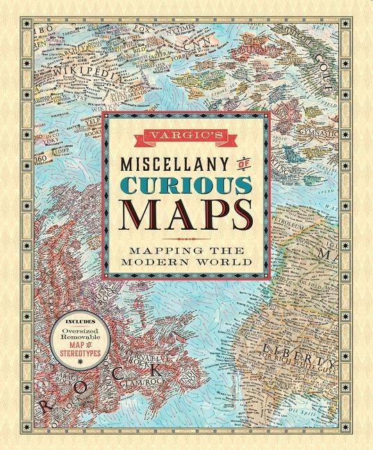 Vargics Miscellany of Curious Maps: Mapping the Modern World