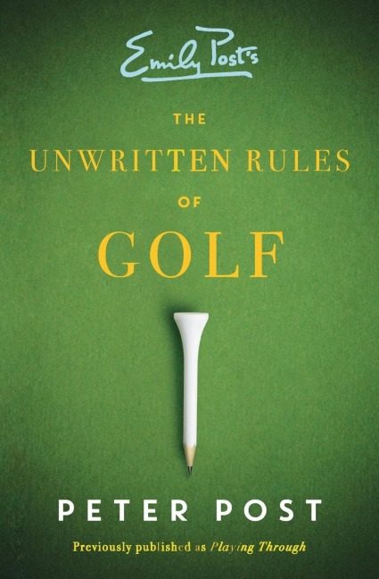 The Unwritten Rules of Golf: A Guide to the Unwritten Rules of Golf
