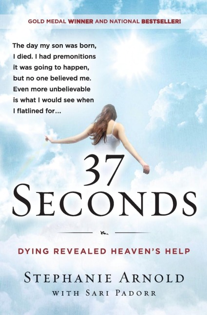 37 Seconds: Dying Revealed Heavens Help--A Mothers Journey