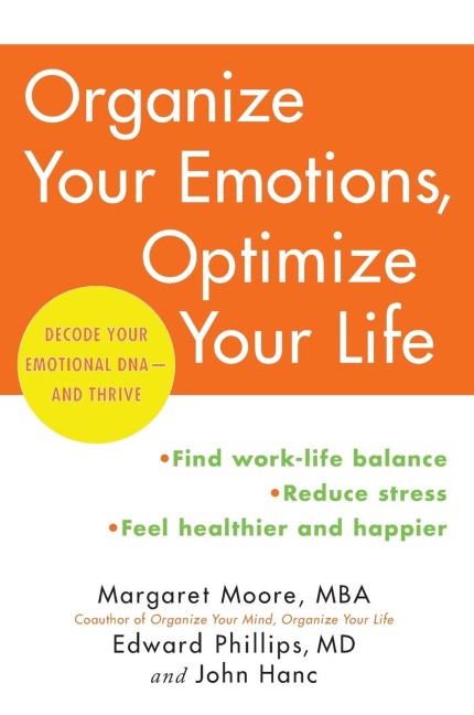 Organize Your Emotions, Optimize Your Life: Decode Your Emotional Dna-And Thrive