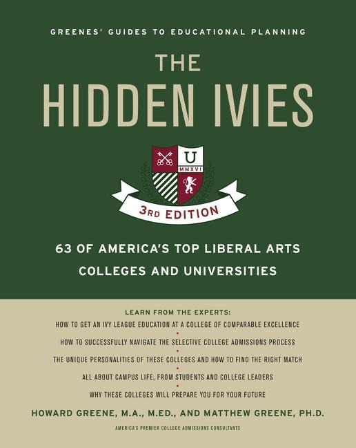 The Hidden Ivies, 3rd Edition: 63 of Americas Top Liberal Arts Colleges and Universities