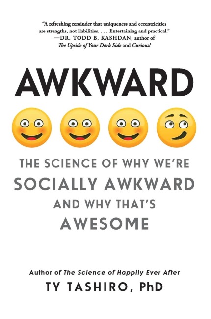Awkward: The Science of Why We're Socially Awkward and Why That's Awesome