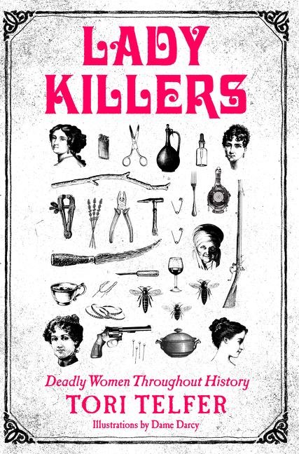 Lady Killers: Deadly Women Throughout History