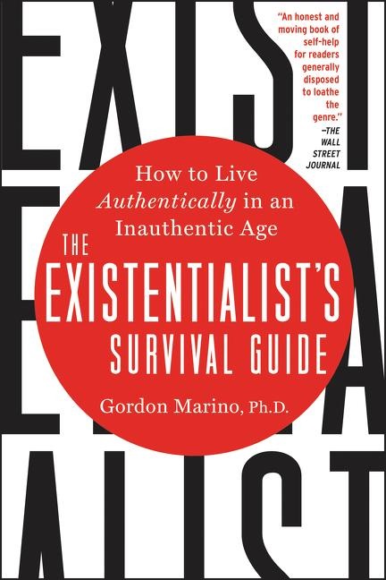 The Existentialists Survival Guide: How to Live Authentically in an Inauthentic Age