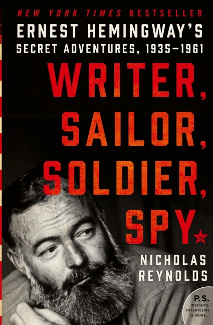 Writer, Sailor, Soldier, Spy: Ernest Hemingways Secret Adventures, 1935-1961