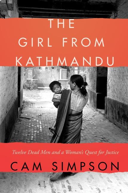 The Girl from Kathmandu: Twelve Dead Men and a Womans Quest for Justice