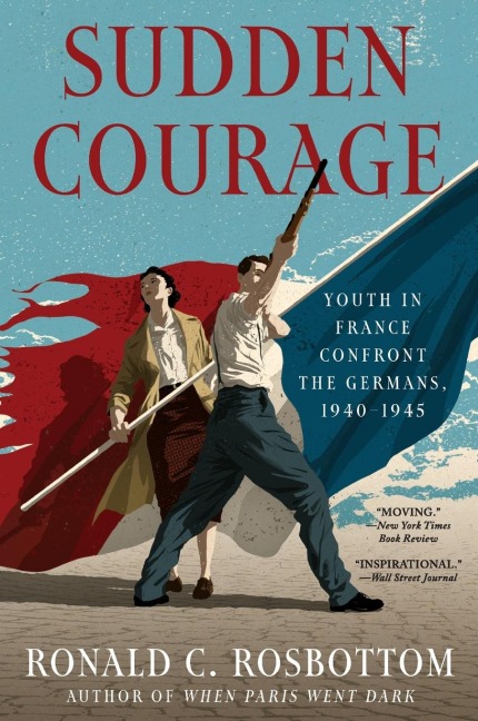 Sudden Courage: Youth in France Confront the Germans, 1940-1945