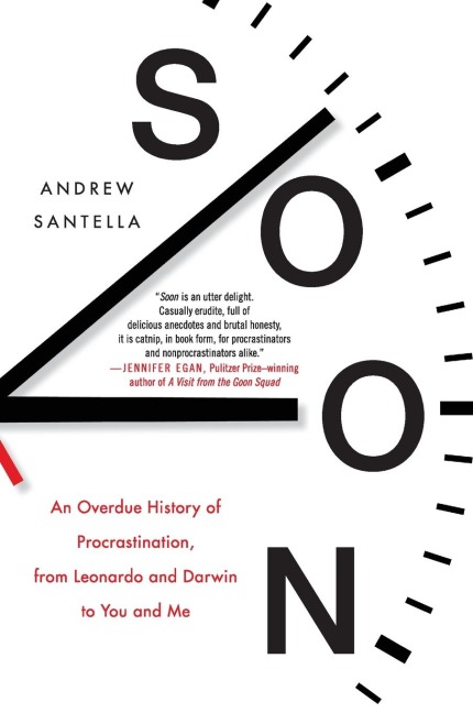 Soon: An Overdue History of Procrastination, from Leonardo and Darwin to You and Me