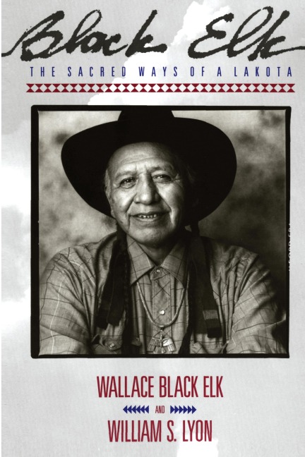 Black Elk: The Sacred Ways of a Lakota