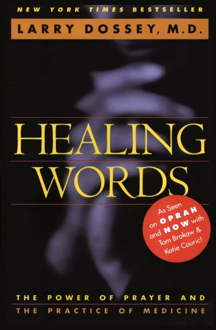 Healing Words: The Power of Prayer and the Practice of Medicine
