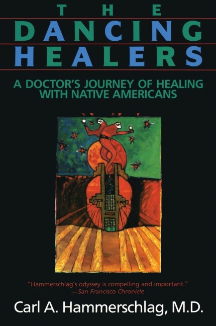 The Dancing Healers: A Doctors Journey of Healing with Native Americans