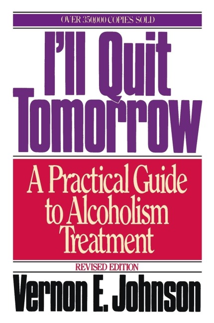 Ill Quit Tomorrow: A Practical Guide to Alcoholism Treatment