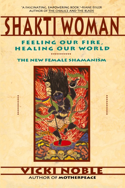 Shakti Woman: Feeling Our Fire, Healing Our World