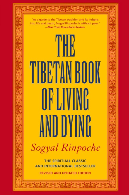 The Tibetan Book of Living and Dying: The Spiritual Classic & International Bestseller: 30th Anniversary Edition (Rev and Updated)