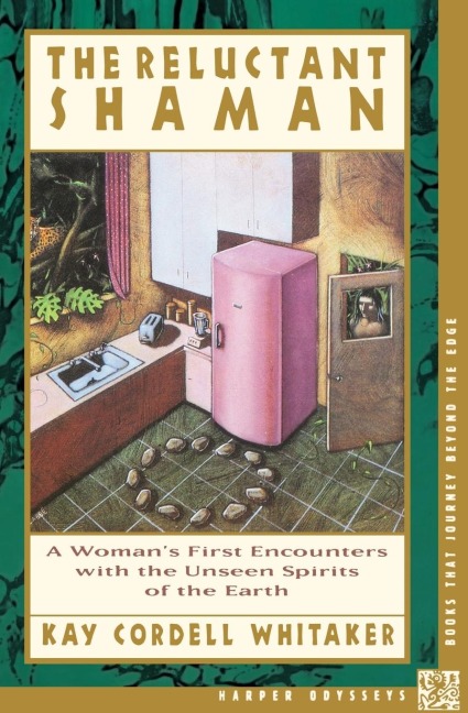 The Reluctant Shaman: A Womans First Encounters with the Unseen Spirits of the Earth