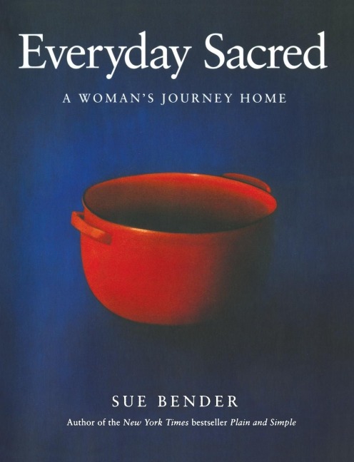Everyday Sacred: A Womans Journey Home