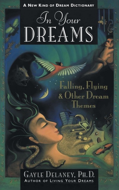 In Your Dreams: Falling, Flying and Other Dream Themes - A New Kind of Dream Dictionary