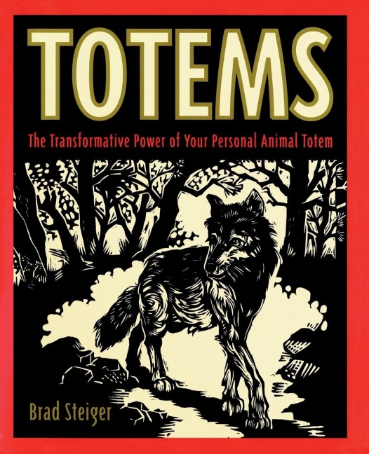 Totems: The Transformative Power of Your Personal Animal Totem
