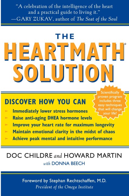 The Heartmath Solution: The Institute of Heartmaths Revolutionary Program for Engaging the Power of the Hearts Intelligence