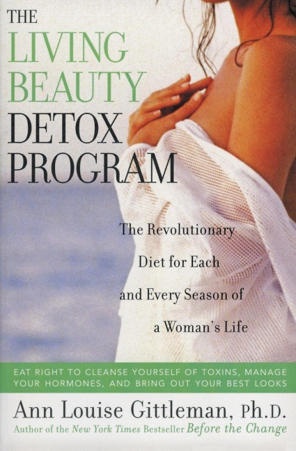 Living Beauty Detox Program: The Revolutionary Diet for Each and Every Season of a Womans Life