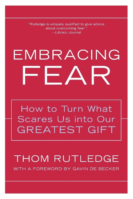 Embracing Fear: How to Turn What Scares Us Into Our Greatest Gift