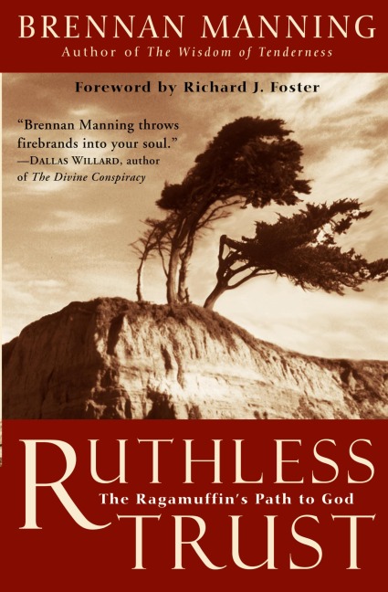 Ruthless Trust: The Ragamuffins Path to God