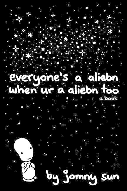 Everyones a Aliebn When Ur a Aliebn Too: A Book